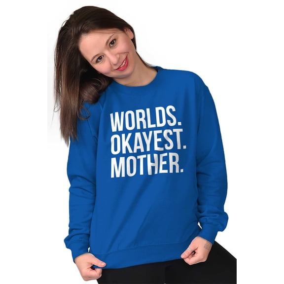 Worlds Okayest Mom Funny Mothers Day Women Crewneck Sweatshirt Brisco Brands L