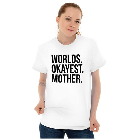 Worlds Okayest Mom Funny Mothers Day Women's Graphic T Shirt Tees Brisco Brands S
