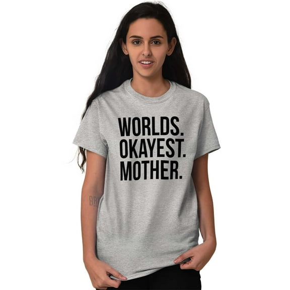 Worlds Okayest Mom Funny Mothers Day Women's Graphic T Shirt Tees Brisco Brands X