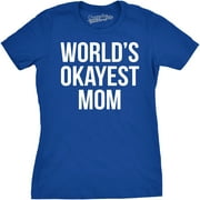 Worlds Okayest Mom T Shirt Funny Mothers Day Tee Gift Sarcastic Hilarious Cute Womens Graphic Tees
