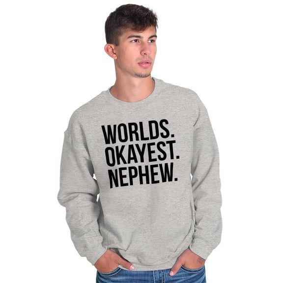 Worlds Okayest Nephew Aunt Uncle Joke Men's Big & Tall Crewneck Sweatshirt Brisco Brands 3X
