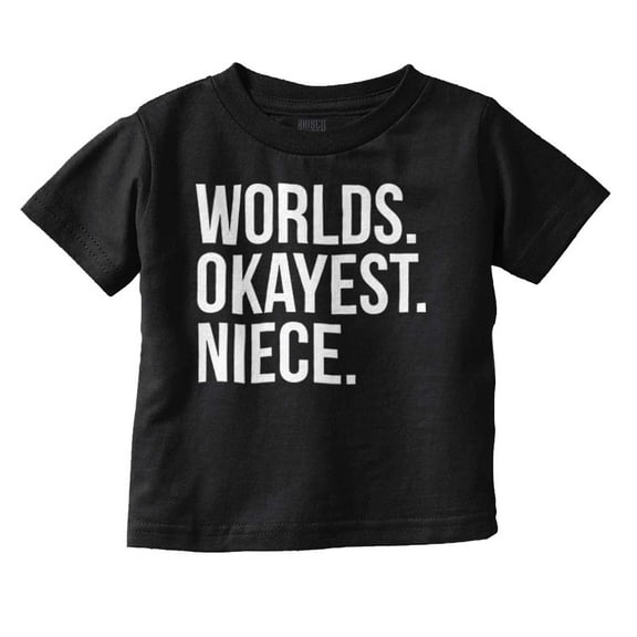 Worlds Okayest Niece Family Love Youth T Shirt Tee Girls Infant Toddler Brisco Brands 6M
