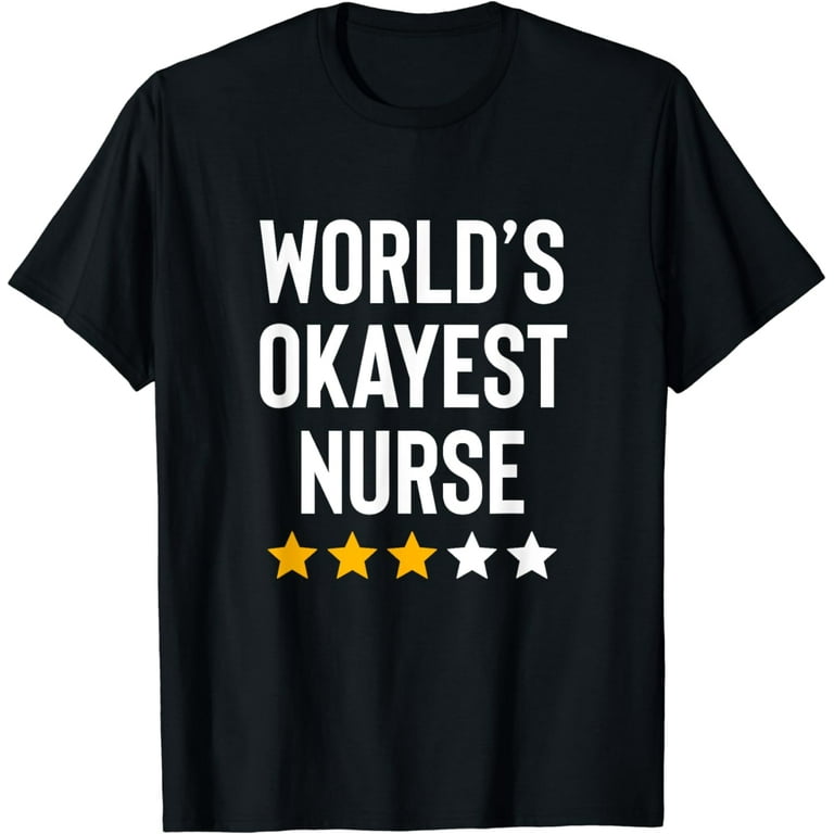 Funny Nurse T-Shirt Worlds Okayest Nurse Funny Nurse T-Shirt Worlds Okayest Nurse