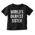 thumbnail image 1 of Worlds Okayest Sister Sibling Youth T Shirt Tee Girls Infant Toddler Brisco Brands 12M, 1 of 5