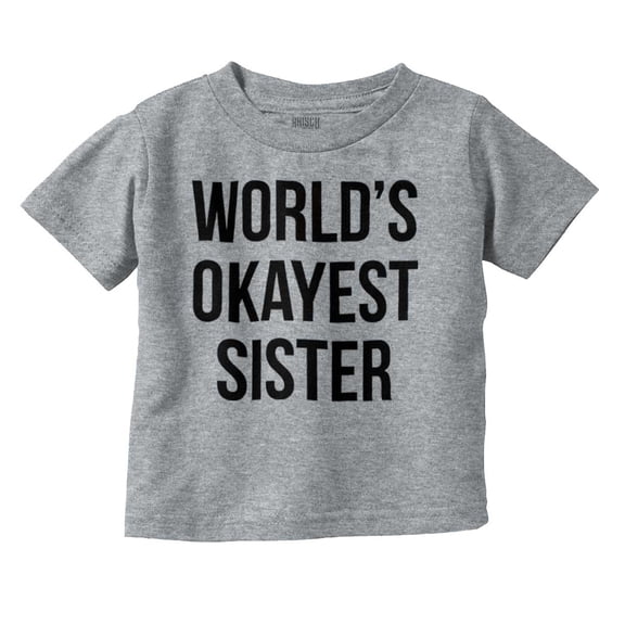 Worlds Okayest Sister Sibling Youth T Shirt Tee Girls Infant Toddler Brisco Brands 3T
