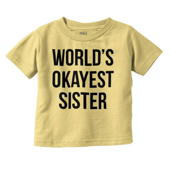 Worlds Okayest Sister Sibling Youth T Shirt Tee Girls Infant Toddler Brisco Brands 3T