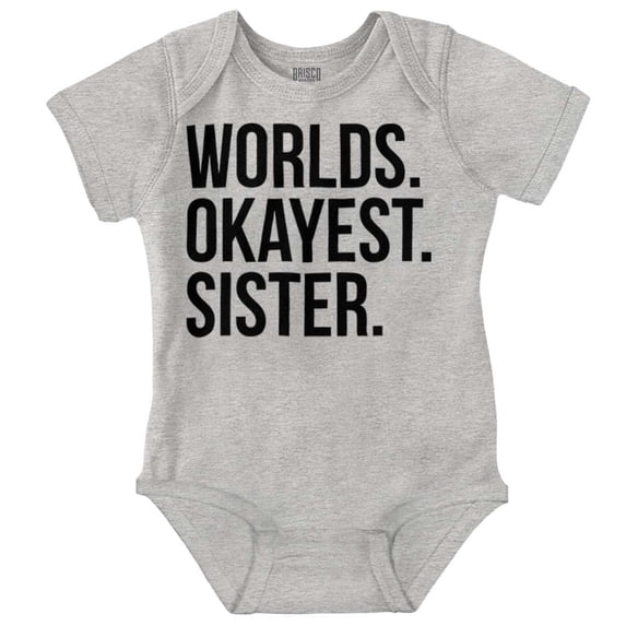 Worlds Okayest Sister Siblings Little Bodysuit Jumper Girls Infant Baby Brisco Brands 12M