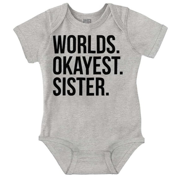 Worlds Okayest Sister Siblings Little Bodysuit Jumper Girls Infant Baby Brisco Brands 24M