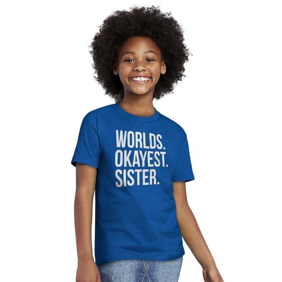 Worlds Okayest Sister Siblings Little Girls Kids T Shirt Tees Teen Brisco Brands S