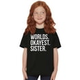 thumbnail image 1 of Worlds Okayest Sister Siblings Little Girls Kids T Shirt Tees Teen Brisco Brands X, 1 of 5