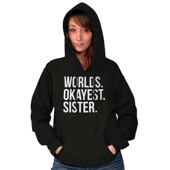 Worlds Okayest Sister Siblings Little Hoodie Sweatshirt Women Brisco Brands S