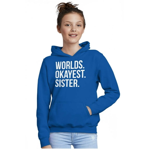 Worlds Okayest Sister Siblings Little Kids Hoodie Sweatshirt Girls Teen Brisco Brands X