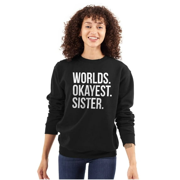 Worlds Okayest Sister Siblings Little Women Crewneck Sweatshirt Brisco Brands S
