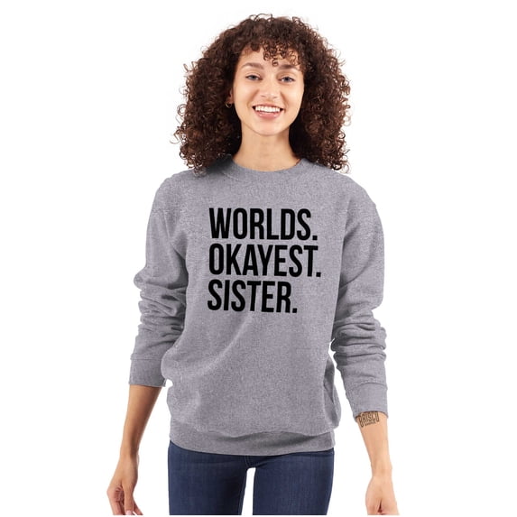 Worlds Okayest Sister Siblings Little Women Plus Size Crewneck Sweatshirt Brisco Brands 5X