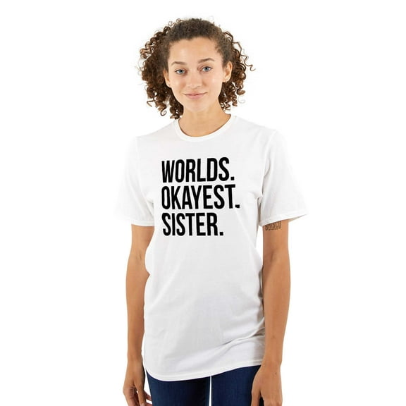 Worlds Okayest Sister Siblings Little Women's Graphic T Shirt Tees Brisco Brands L