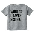 thumbnail image 1 of Worlds Okayest Sister Siblings Little Youth T Shirt Tee Girls Infant Toddler Brisco Brands 12M, 1 of 4