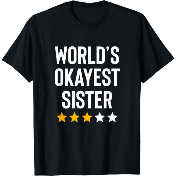 Worlds Okayest Sister Squad Besties Big Lil Funny Sisters T-Shirt