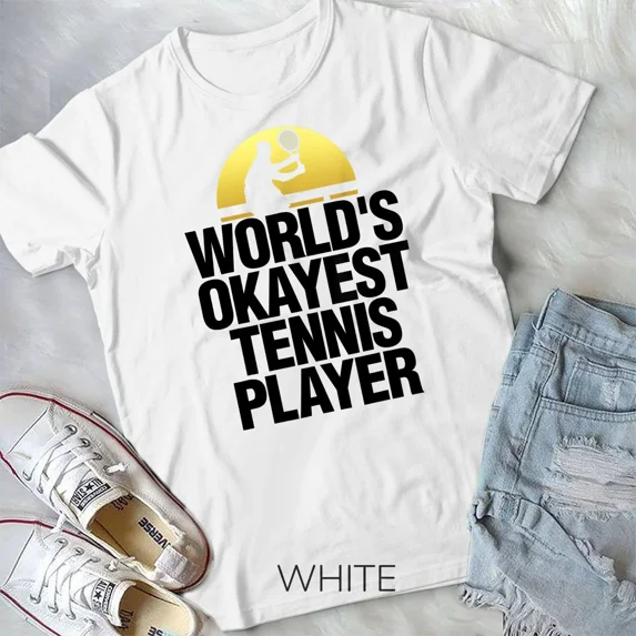 Worlds Okayest Tennis Player Shirt Tennis Play Tee Badminton Unisex T-shirt