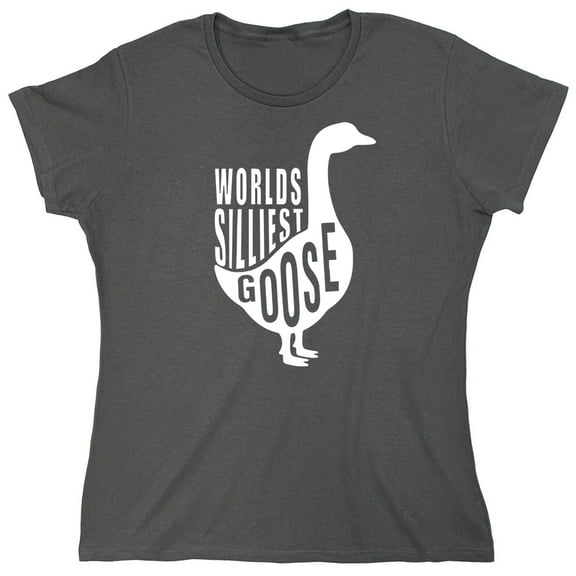Worlds Silliest Goose Sarcastic Humor Novelty Funny Women's Casual Tees