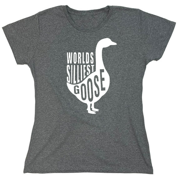 Worlds Silliest Goose Sarcastic Humor Novelty Funny Women's Casual Tees