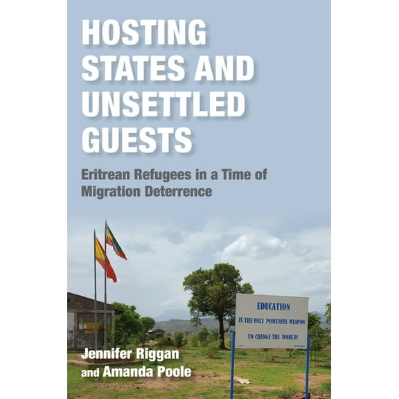 Worlds in Crisis: Refugees, Asylum, and Hosting States and Unsettled Guests: Eritrean Refugees in a Time of Migration Deterrence, (Hardcover)