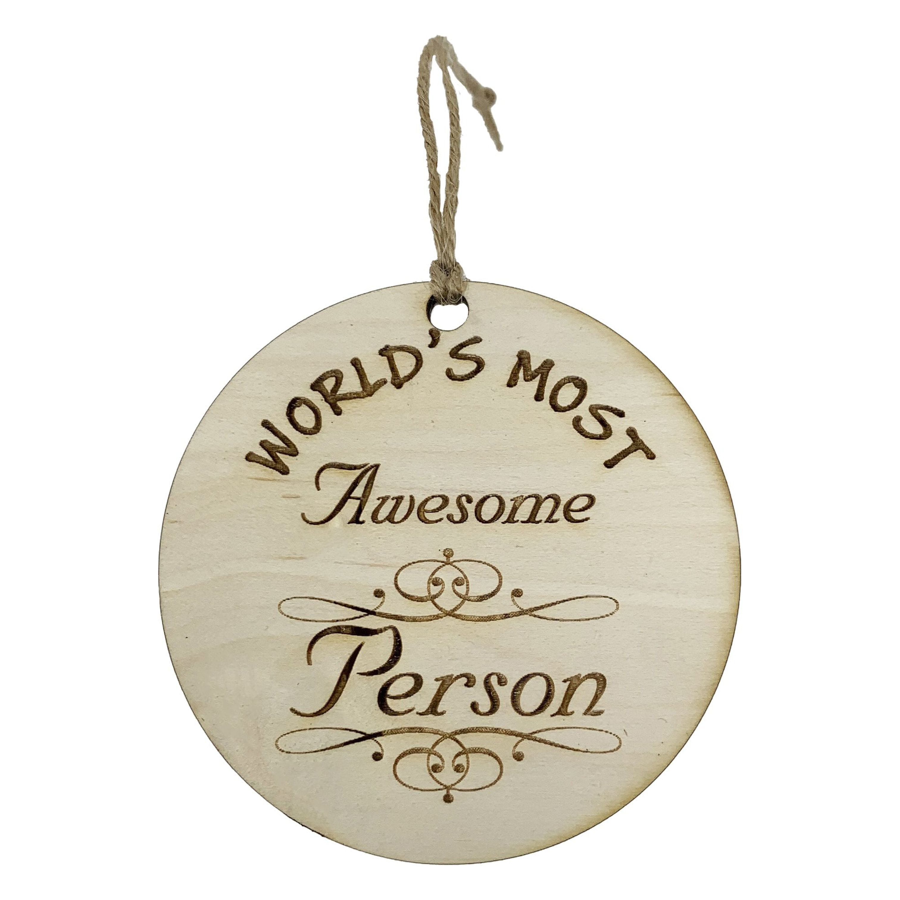 Worlds most Awesome Person - Ornament - Raw Wood Worlds most Awesome Person - Ornament - Raw Wood