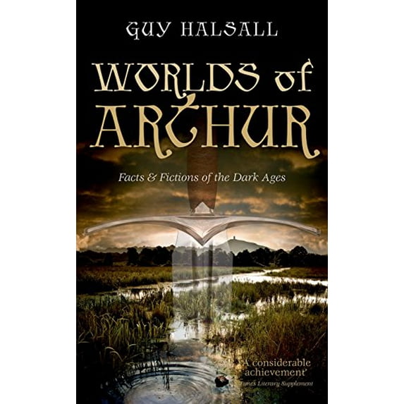 Pre-Owned Worlds of Arthur: Facts and Fictions of the Dark Ages (Paperback) 0198700849 9780198700845
