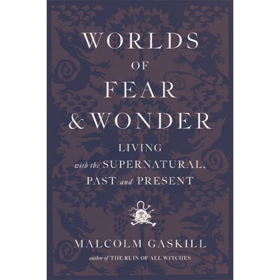 Worlds of Fear and Wonder: Living with the Supernatural, Past and Present, (Hardcover)