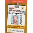 thumbnail image 1 of Worlds of Whedon Joss Whedon Versus the Corporation: Big Business Critiqued in the Films and Television Programs, (Paperback), 1 of 1