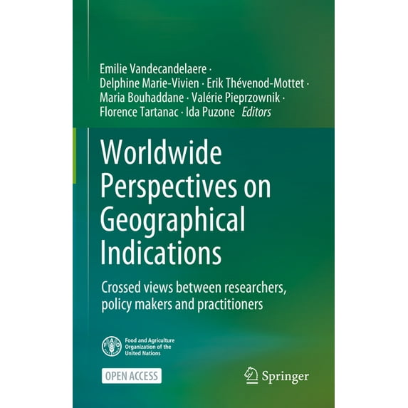 Worldwide Perspectives on Geographical Indications: Crossed Views Between Researchers, Policy Makers and Practitioners, (Hardcover)