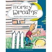 Worley Dreams The story about a dream that came true, Paperback