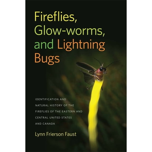 Wormsloe Foundation Nature Books Fireflies, Glow-Worms, and Lightning Bugs: Identification and Natural History of the Fireflies of the Eastern and Centra, (Paperback)