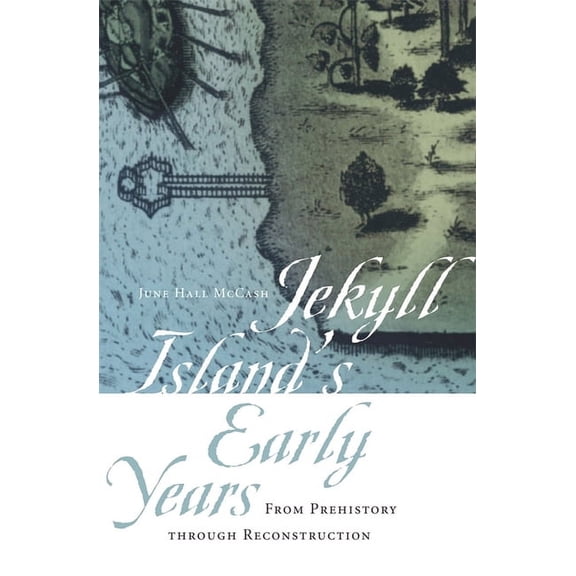 Wormsloe Foundation Publication Jekyll Island's Early Years: From Prehistory Through Reconstruction, Book 14, (Paperback)
