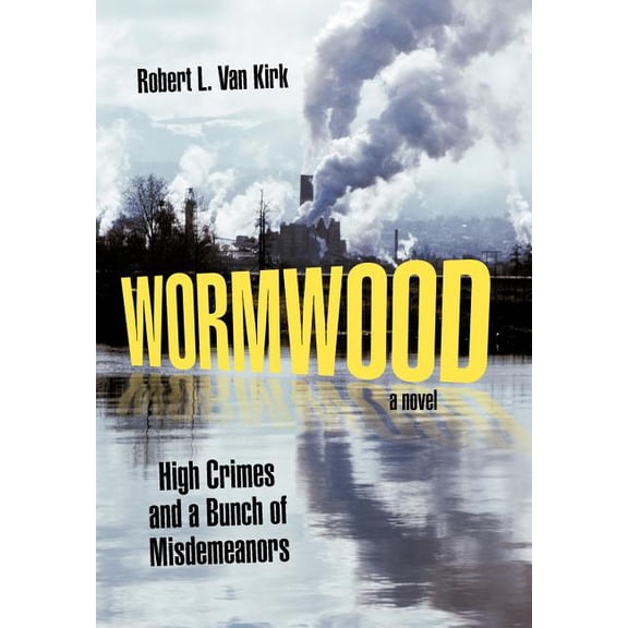 Wormwood: High Crimes and a Bunch of Misdemeanors (Hardcover)