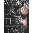 thumbnail image 1 of Pre-Owned Worn on This Day: The Clothes That Made History (Hardcover) 0762493577 9780762493579, 1 of 1