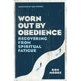 thumbnail image 1 of Worn Out by Obedience : Recovering from Spiritual Fatigue (Paperback), 1 of 1