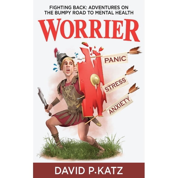 Worrier: Fighting Back: Adventures on the Bumpy Road to Mental Health, (Hardcover)