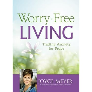 Pre-Owned Worry-Free Living: Trading Anxiety for Peace (Hardcover) 1455532487 9781455532483