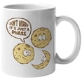 thumbnail image 1 of Don't Worry, It's Just A Phase. Funny Annoying Lunar Pun Coffee & Tea Gift Mug For Artist, Writer, Musician, Introvert, Moms, Artists, Geeks, Nerds, Writers, Dads, Women And Men (11oz), 1 of 4
