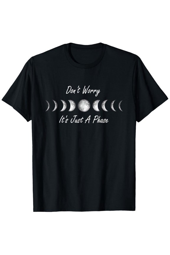 Don't Worry It's Just A Phase Moon Phase Graphic T-Shirt - Unisex 100% Cotton Relaxed Fit Casual Tee, Black with White Print, S-XXXL, Novelty Gift for Astronomy Lovers & Casual Attire