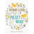 thumbnail image 1 of Pre-Owned Worry Less, Pray More: A Woman's Devotional Guide to Anxiety-Free Living, 9781683228615, 1683228618, Paperback,, 1 of 1