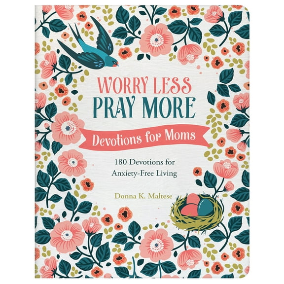 Worry Less, Pray More: Devotions for Moms: 180 Devotions for Anxiety-Free Living, (Paperback)