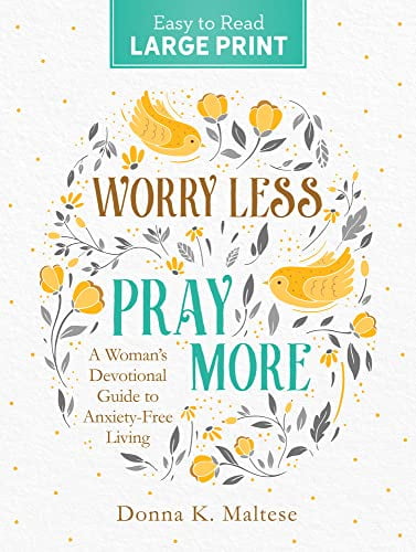 Pre-Owned Worry Less, Pray More Large Print: A Woman's Devotional Guide to Anxiety Free Living (Paperback 9781636094229) by Donna K Maltese