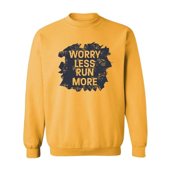 Worry Less, Run More. Sweatshirt Women -Image by Shutterstock, Female Large