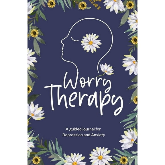 Worry Therapy: A Guided Journal for Depression and Anxiety, Prompt Journal for Women, Mental Health Journal, Mindfulness, (Paperback)