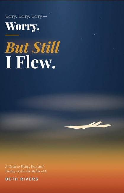 Worry, Worry, Worry, But Still I Flew, (Paperback)