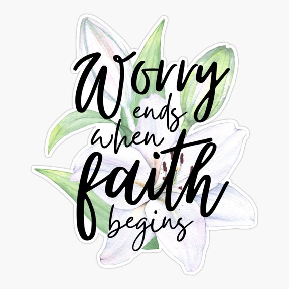 Worry ends when Faith begins Christian Merchandise Sticker