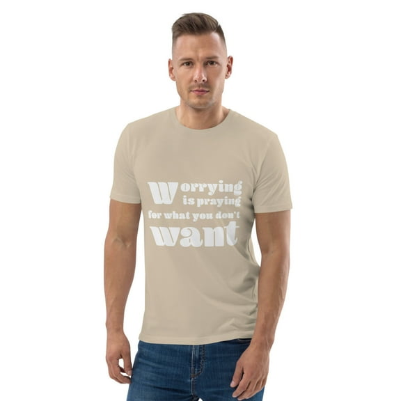Worrying is praying for what you don't want t-shirt (Desert Dust, M)