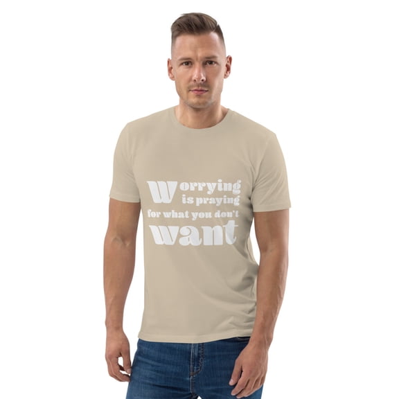 Worrying is praying for what you don't want t-shirt (Desert Dust, XL)