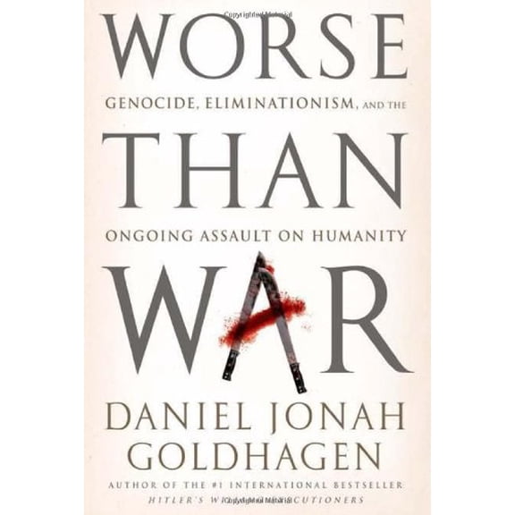 Worse Than War: Genocide, Eliminationism, and the Ongoing Assault on Humanity Paperback